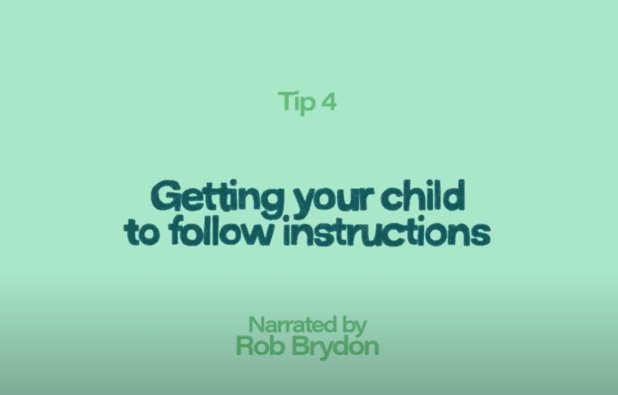 Tip 4 - Getting your child to follow instructions